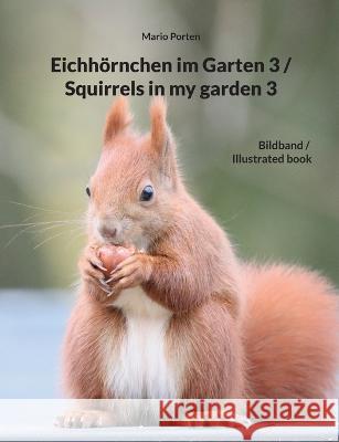 Eichhörnchen im Garten 3 / Squirrels in my garden 3 Mario Porten 9783756225866 Books on Demand - książka