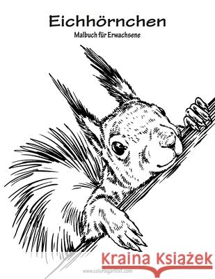 Eichhörnchen-Malbuch für Erwachsene 1 Nick Snels 9781535374996 Createspace Independent Publishing Platform - książka