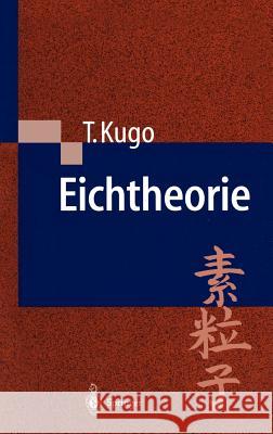 Eichtheorie Taichiro Kugo S. Heusler 9783540620631 Springer - książka