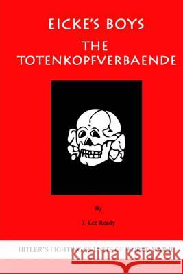 Eicke's Boys: The Totenkopfverbaende J. Lee Ready Richard P. Christensen 9781500341138 Createspace - książka