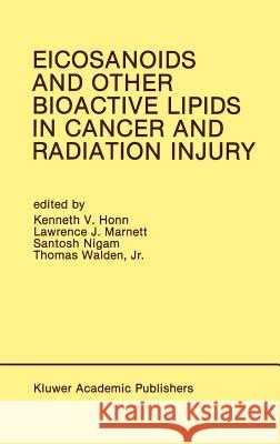 Eicosanoids and Other Bioactive Lipids in Cancer and Radiation Injury: Proceedings of the 1st International Conference October 11-14, 1989 Detroit, Mi Honn, Kenneth V. 9780792313038 Springer - książka