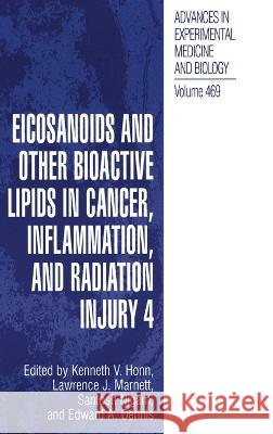 Eicosanoids and Other Bioactive Lipids in Cancer, Inflammation, and Radiation Injury 4 Lawrence J. Marnett Santosh Nigam Kenneth V. Honn 9780306461385 Kluwer Academic Publishers - książka