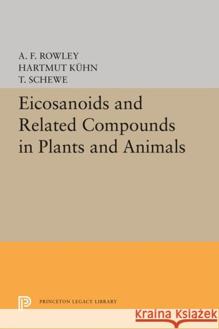 Eicosanoids and Related Compounds in Plants and Animals A. F. Rowley Hartmut Kuhn T. Schewe 9780691605807 Princeton University Press - książka
