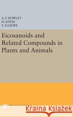 Eicosanoids and Related Compounds in Plants and Animals A. F. Rowley Hartmut Kuhn T. Schewe 9780691634722 Princeton University Press - książka