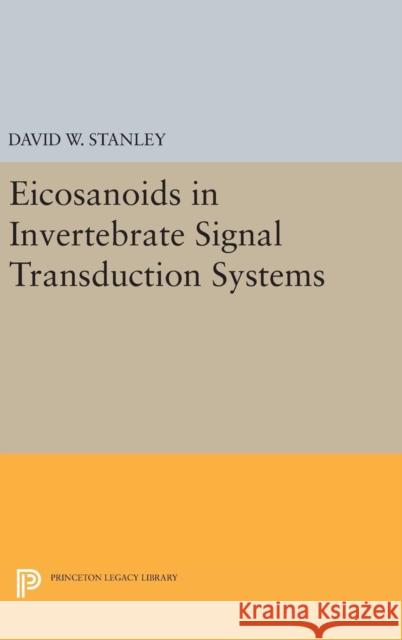 Eicosanoids in Invertebrate Signal Transduction Systems David W. Stanley 9780691630038 Princeton University Press - książka