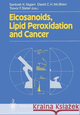 Eicosanoids, Lipid Peroxidation and Cancer Santosh K. Nigam David C. H. McBrien Trevor F. Slater 9783540189329 Springer - książka