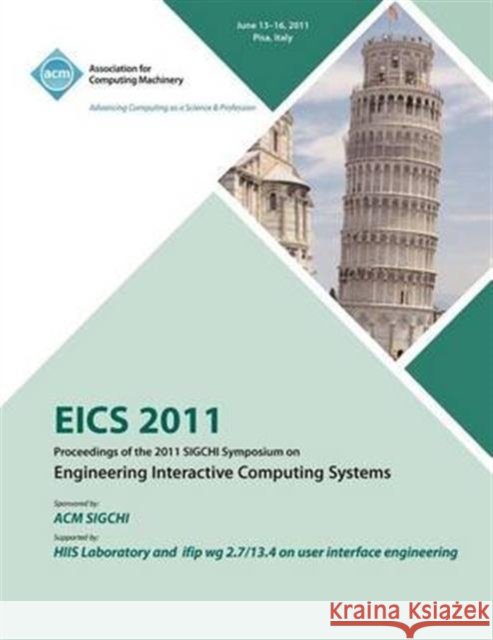 EICS 2011 Proceedings of the 2011 SIGCHI Symposium on Engineering Interactive Computing Systems Eics 2011 Conference Committee 9781450313865 ACM - książka