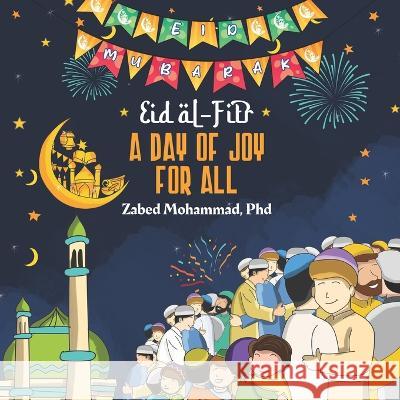 Eid al-Fitr: A Day of Joy for All Zabed Mohammad 9781998923120 978-1-998923-12- - książka