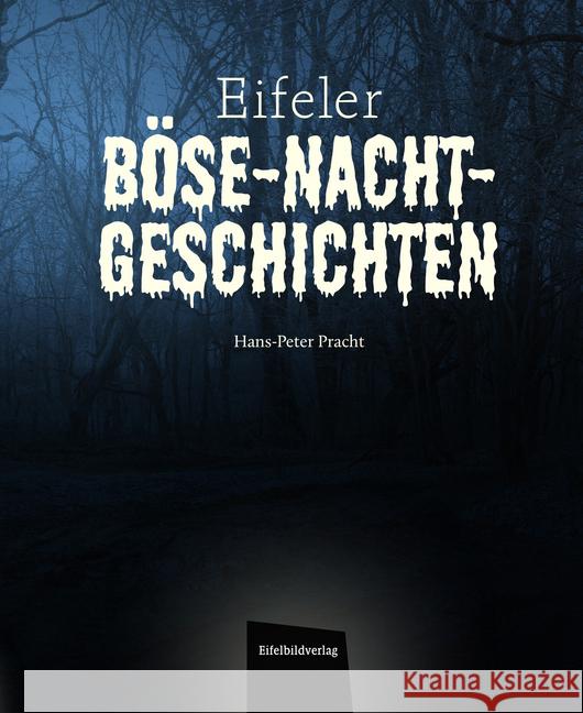 Eifeler Böse-Nacht-Geschichten Pracht, Hans-Peter 9783946328582 Eifelbildverlag - książka