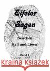 Eifeler Sagen zwischen Kyll und Lieser : Sagen zwischen den Kreisen Bitburg und Wittlich Leers, Günter 9783737587501 epubli