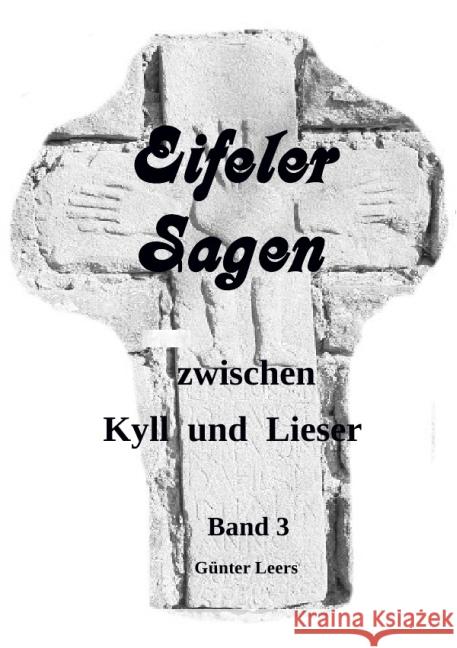 Eifeler Sagen zwischen Kyll und Lieser Band 3 : Die legendären Pastöre von Speicher und Auw Leers, Günter 9783741802522 epubli - książka