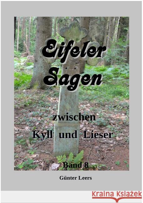Eifeler Sagen zwischen Kyll und Lieser, Band 8 : Sagen von der Mosel bis Daun und von Bitburg bis Wittlich Leers, Günter 9783746746081 epubli - książka