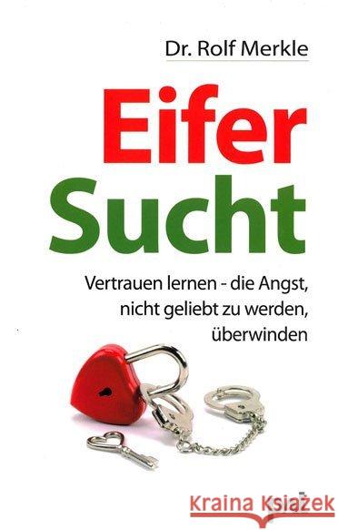 Eifersucht : Vertrauen lernen - die Angst nicht geliebt zu werden, überwinden Merkle, Rolf   9783923614240 PAL - książka