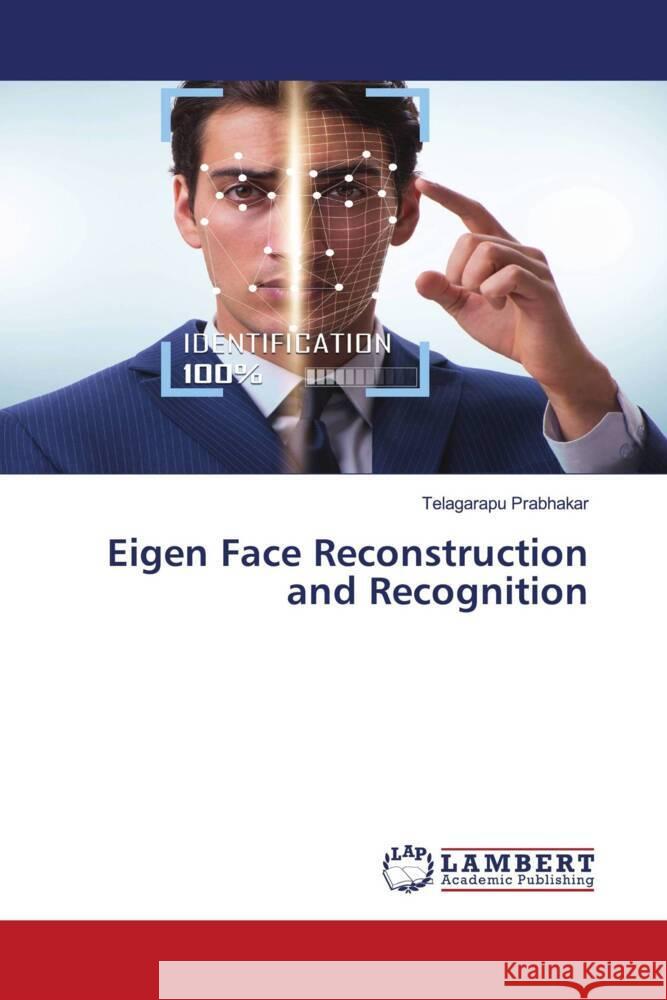 Eigen Face Reconstruction and Recognition Prabhakar, Telagarapu 9786204198484 LAP Lambert Academic Publishing - książka