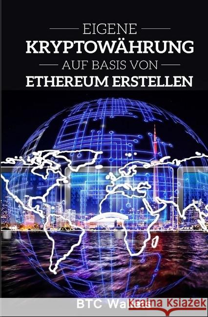 Eigene Kryptowährung auf Basis von Ethereum erstellen Boger, Daniel 9783746717036 epubli - książka