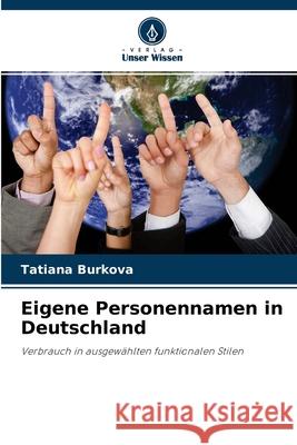 Eigene Personennamen in Deutschland Tatiana Burkova 9786203072020 Verlag Unser Wissen - książka