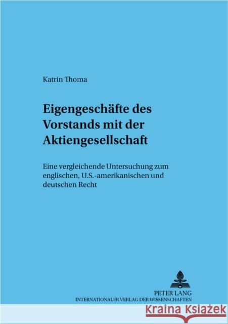 Eigengeschaefte Des Vorstands Mit Der Aktiengesellschaft: Eine Vergleichende Untersuchung Zum Englischen, U.S.-Amerikanischen Und Deutschen Recht Baums, Theodor 9783631506219 Lang, Peter, Gmbh, Internationaler Verlag Der - książka