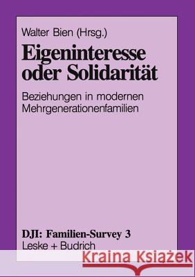 Eigeninteresse Oder Solidarität: Beziehungen in Modernen Mehrgenerationenfamilien Bien, Walter 9783322994523 Vs Verlag Fur Sozialwissenschaften - książka