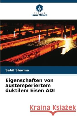 Eigenschaften von austemperiertem duktilem Eisen ADI Sharma, Sahil 9786208932282 Verlag Unser Wissen - książka