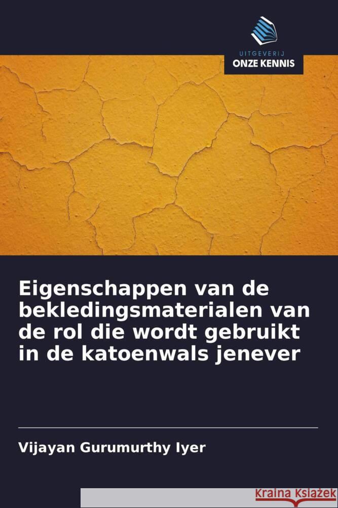 Eigenschappen van de bekledingsmaterialen van de rol die wordt gebruikt in de katoenwals jenever Gurumurthy Iyer, Vijayan 9786205048474 Uitgeverij Onze Kennis - książka