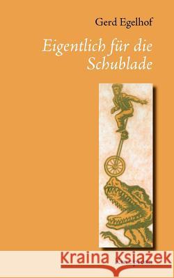Eigentlich für die Schublade Egelhof, Gerd 9783844869910 Books on Demand - książka