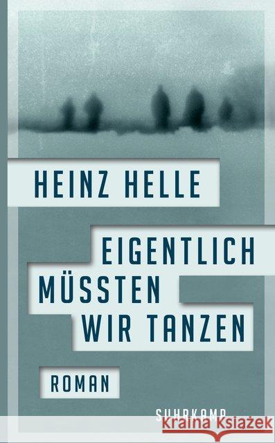 Eigentlich müssten wir tanzen : Roman Helle, Heinz 9783518467862 Suhrkamp - książka