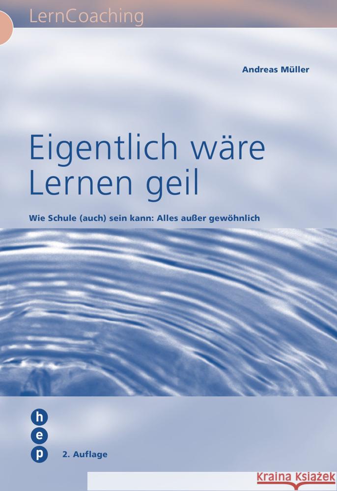 Eigentlich wäre lernen geil : Wie Schule (auch) sein kann: alles außer gewöhnlich Müller, Andreas 9783039059263 hep Verlag - książka