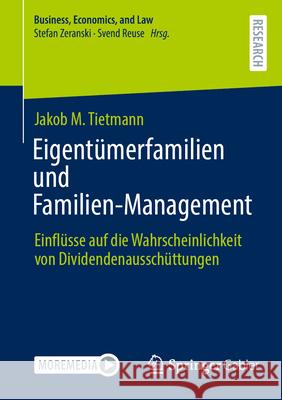 Eigent?merfamilien Und Familien-Management: Einfl?sse Auf Die Wahrscheinlichkeit Von Dividendenaussch?ttungen Jakob M. Tietmann 9783658457549 Springer Gabler - książka