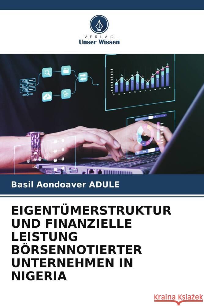 EIGENTÜMERSTRUKTUR UND FINANZIELLE LEISTUNG BÖRSENNOTIERTER UNTERNEHMEN IN NIGERIA ADULE, Basil Aondoaver 9786208248017 Verlag Unser Wissen - książka