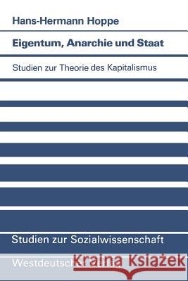 Eigentum, Anarchie Und Staat: Studien Zur Theorie Des Kapitalismus Hoppe, Hans-Hermann 9783531118116 Vs Verlag F R Sozialwissenschaften - książka