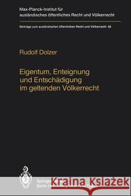 Eigentum, Enteignung Und Entschädigung Im Geltenden Völkerrecht / Property, Expropriation and Compensation in Current International Law Dolzer, Rudolf 9783642706066 Springer - książka