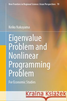 Eigenvalue Problem and Nonlinear Programming Problem: For Economic Studies Keiko Nakayama 9789819929429 Springer - książka