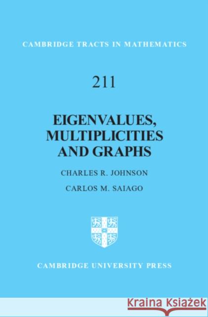 Eigenvalues, Multiplicities and Graphs Charles R. Johnson Carlos M. Saiago 9781107095458 Cambridge University Press - książka
