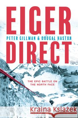 Eiger Direct: The Epic Battle on the North Face Gillman, Peter 9781912560592 Vertebrate Publishing - książka