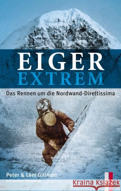 Eiger extrem : Das Rennen um die Nordwand-Direttissima Gillman, Leni; Gillman, Peter 9783906055435 AS Verlag, Zürich - książka