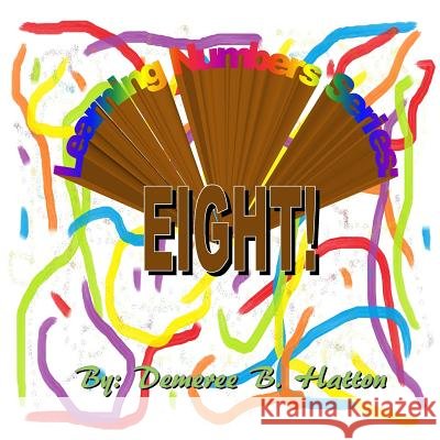 Eight! Demeree B. Hatton Demeree B. Hatton 9781500769178 Createspace Independent Publishing Platform - książka