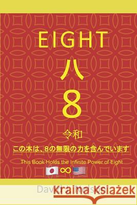 Eight 8: This Book Holds the Infinite Power of Eight: To Generate Wealth - Reiwa Period Jorge Ninomiya Catarina Osato Maria L. G. Nelson 9781092968607 Independently Published - książka