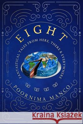 Eight - Fantastical Tales From Here, There & Everywhere Poornima Manco 9781916269927 Mango Tree Publications - książka