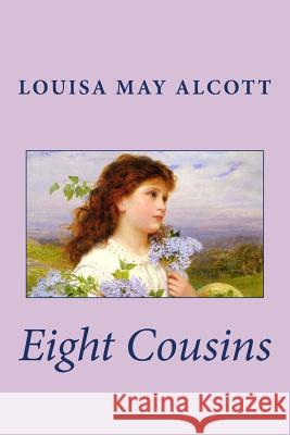 Eight Cousins Louisa May Alcott 9781481220163 Createspace - książka