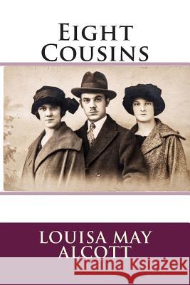 Eight Cousins Louisa May Alcott 9781495324598 Createspace - książka