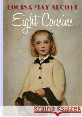 Eight Cousins Louisa May Alcott 9781502410979 Createspace - książka