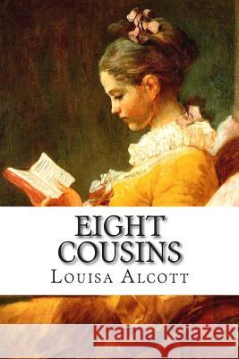 Eight Cousins Louisa M. Alcott 9781502527479 Createspace - książka