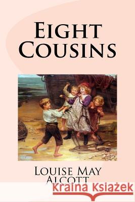 Eight Cousins Louise May Alcott 9781539658818 Createspace Independent Publishing Platform - książka