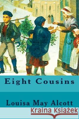 Eight Cousins Louisa May Alcott 9781539779803 Createspace Independent Publishing Platform - książka