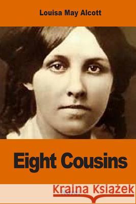 Eight Cousins Louisa May Alcott 9781540749727 Createspace Independent Publishing Platform - książka