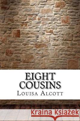 Eight Cousins Louisa May Alcott 9781975904593 Createspace Independent Publishing Platform - książka