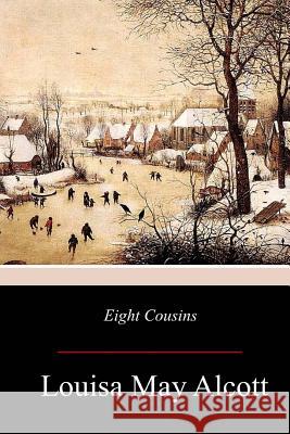 Eight Cousins Louisa May Alcott 9781979108782 Createspace Independent Publishing Platform - książka