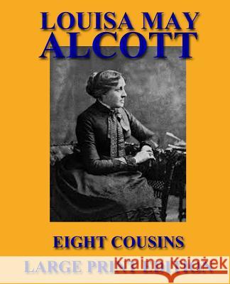 Eight Cousins - Large Print Edition Louisa May Alcott 9781492755821 Createspace - książka