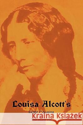 Eight Cousins, Or, the Aunt-Hill Louisa May Alcott 9781604441000 Indoeuropeanpublishing.com - książka