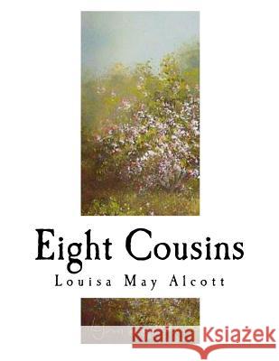Eight Cousins: The Aunt-Hill Louisa May Alcott 9781979640954 Createspace Independent Publishing Platform - książka